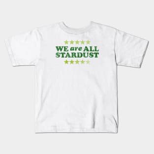 We Are All Stardust Kids T-Shirt